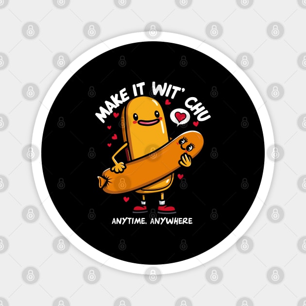 MAKE IT WIT CHU Magnet by artslaves